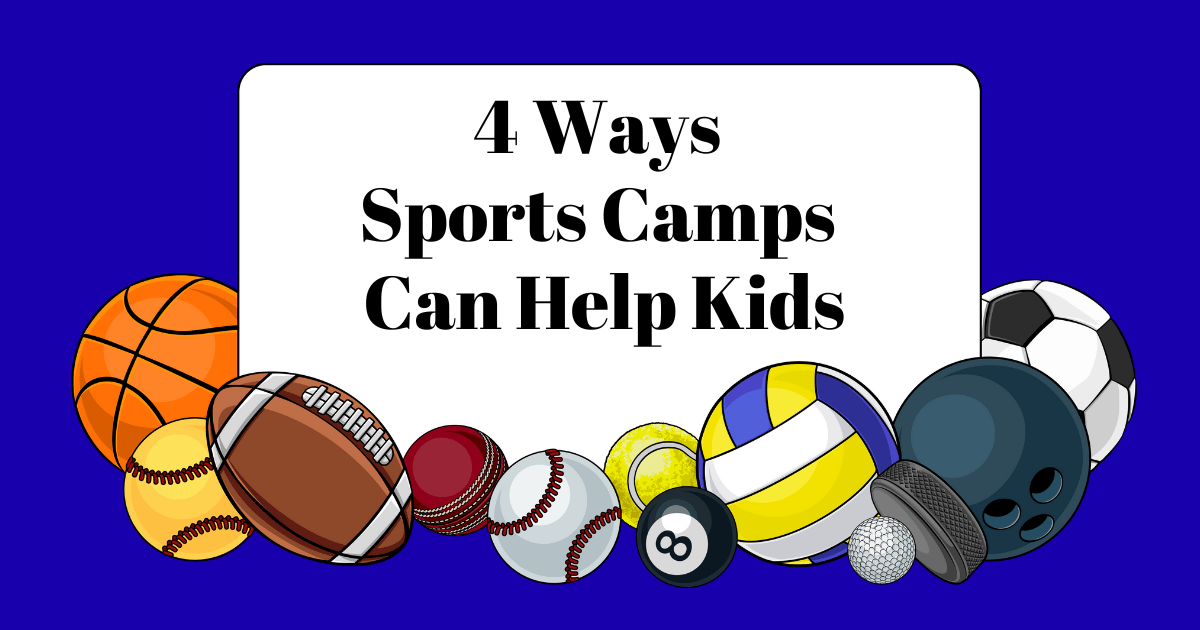 Four Ways that Sports Camps Can Help&nbsp;Kids